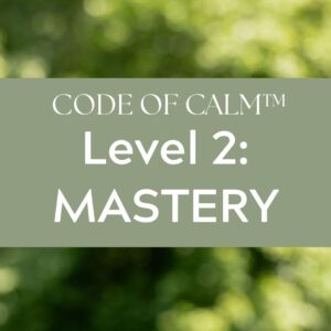CODE OF CALM™ – Level 2: Mastery